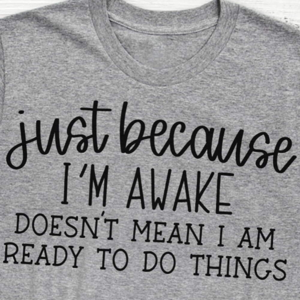 Just Because.....t-shirt!